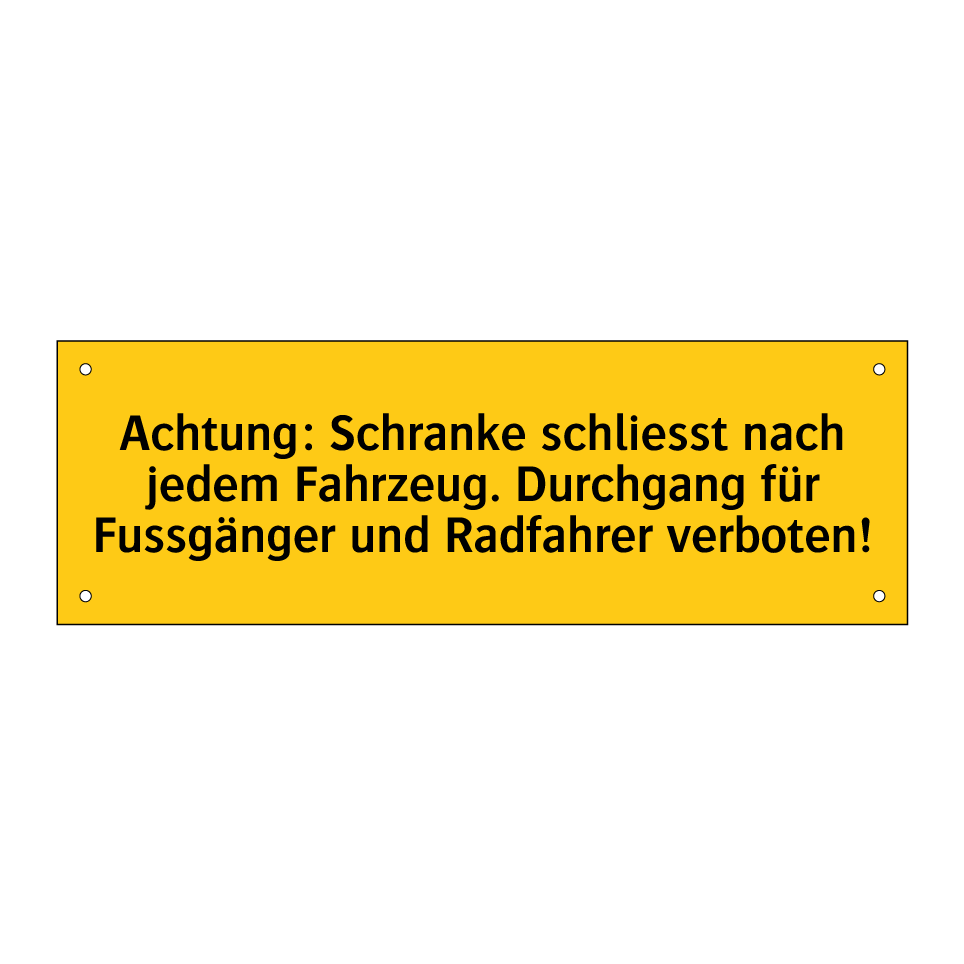 Achtung: Schranke schliesst nach jedem Fahrzeug. Durchgang für Fussgänger und Radfahrer verboten!