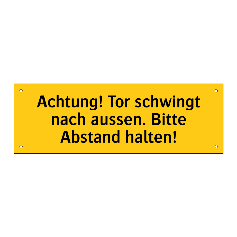 Achtung! Tor schwingt nach aussen. Bitte Abstand halten!