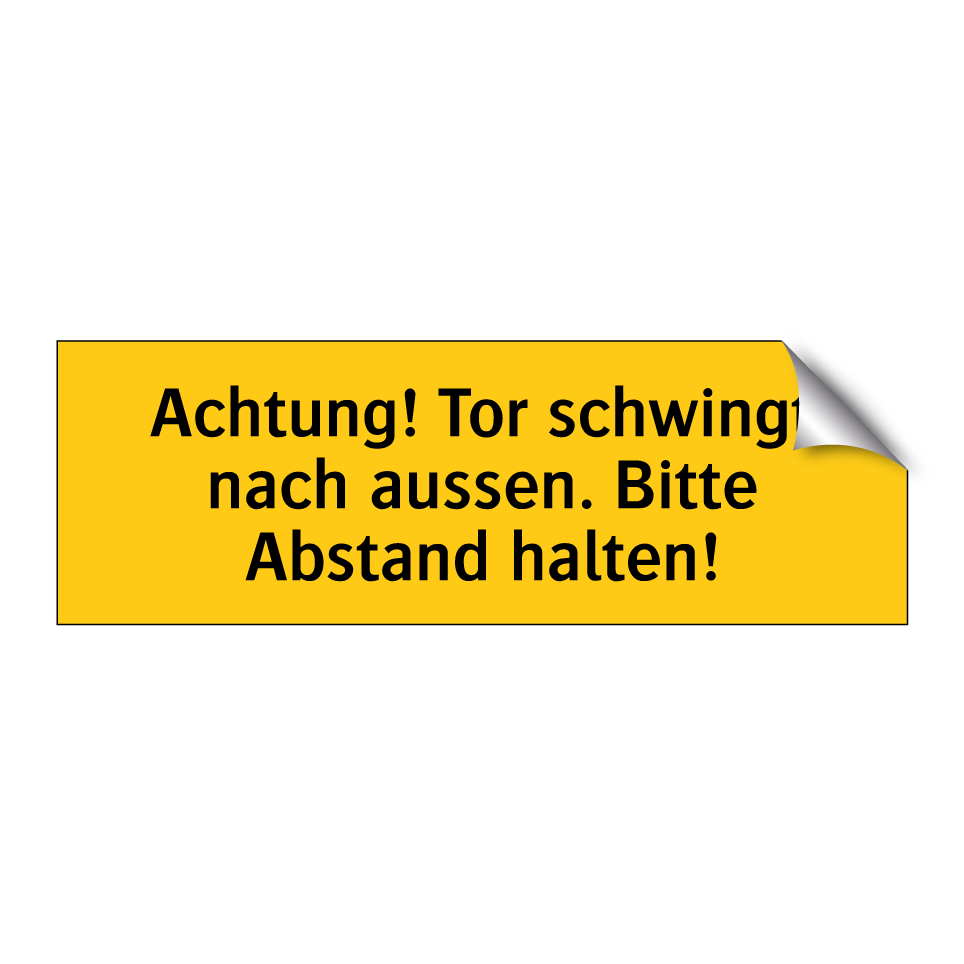Achtung! Tor schwingt nach aussen. Bitte Abstand halten!