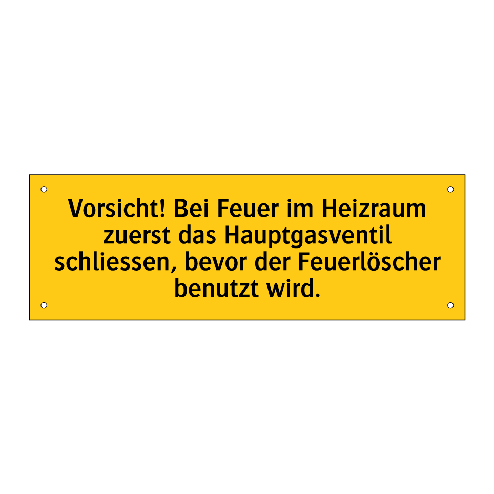 Vorsicht! Bei Feuer im Heizraum zuerst das Hauptgasventil schliessen, bevor der Feuerlöscher benutzt wird.