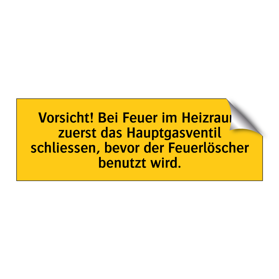 Vorsicht! Bei Feuer im Heizraum zuerst das Hauptgasventil schliessen, bevor der Feuerlöscher benutzt wird.