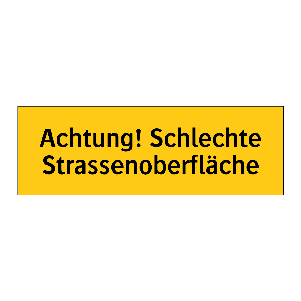 Achtung! Schlechte Strassenoberfläche