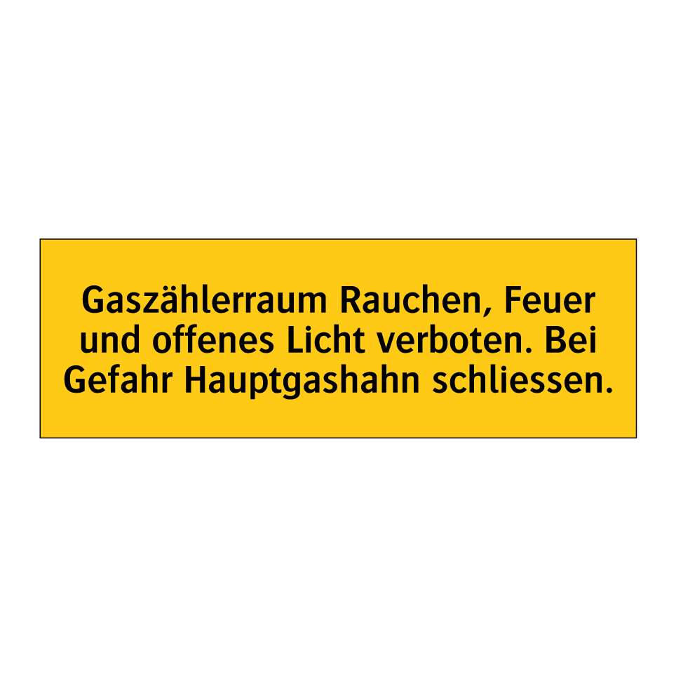 Gaszählerraum Rauchen, Feuer und offenes Licht verboten. Bei Gefahr Hauptgashahn schliessen.