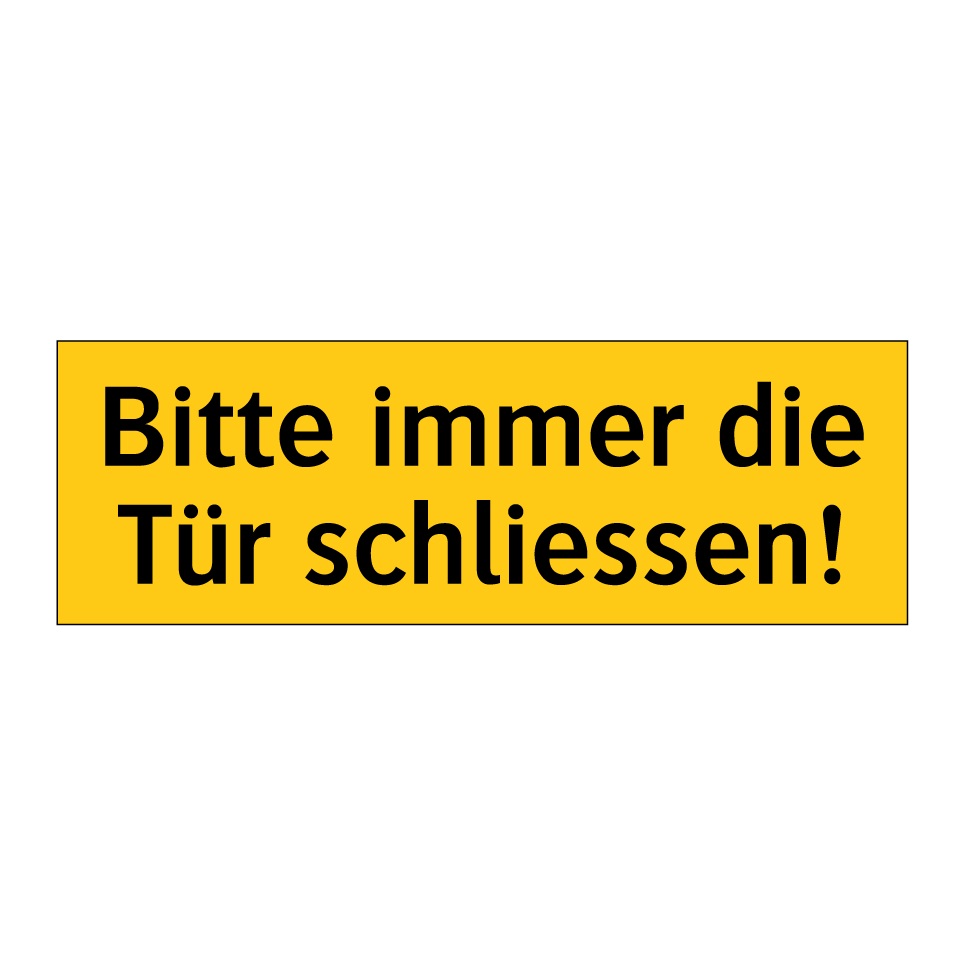 Bitte immer die Tür schliessen!