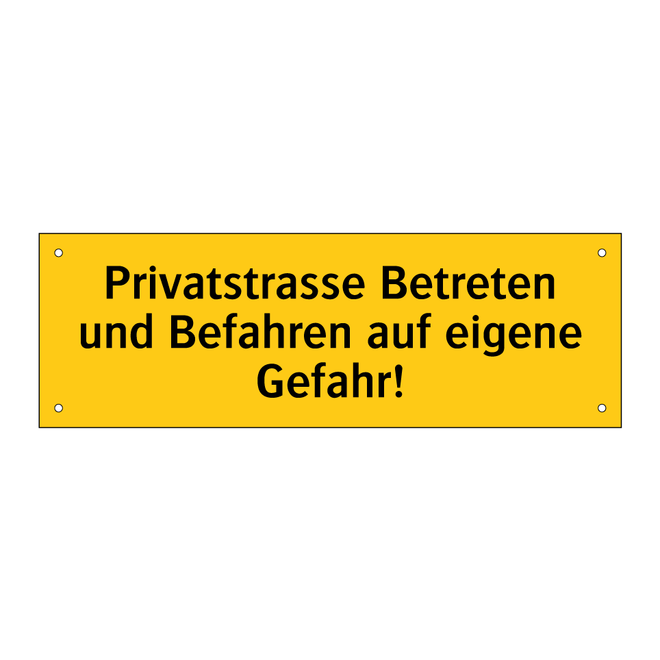 Privatstrasse Betreten und Befahren auf eigene Gefahr!