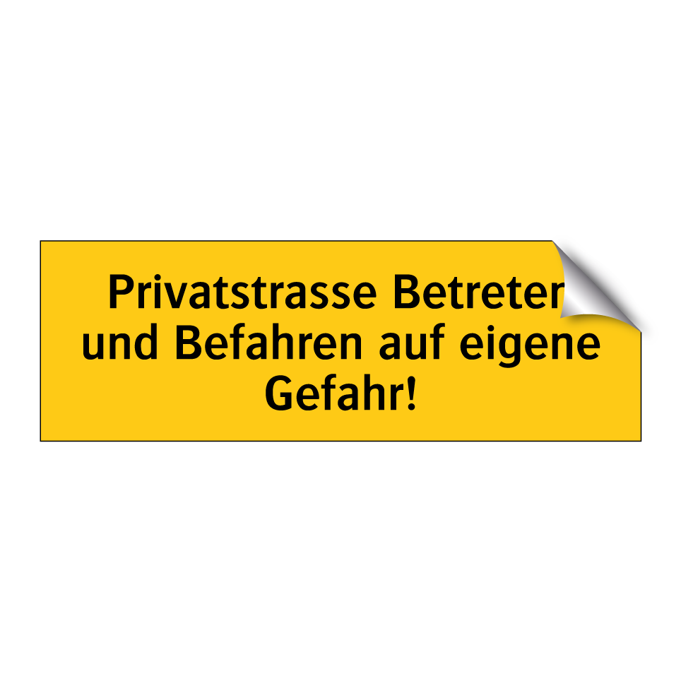 Privatstrasse Betreten und Befahren auf eigene Gefahr!