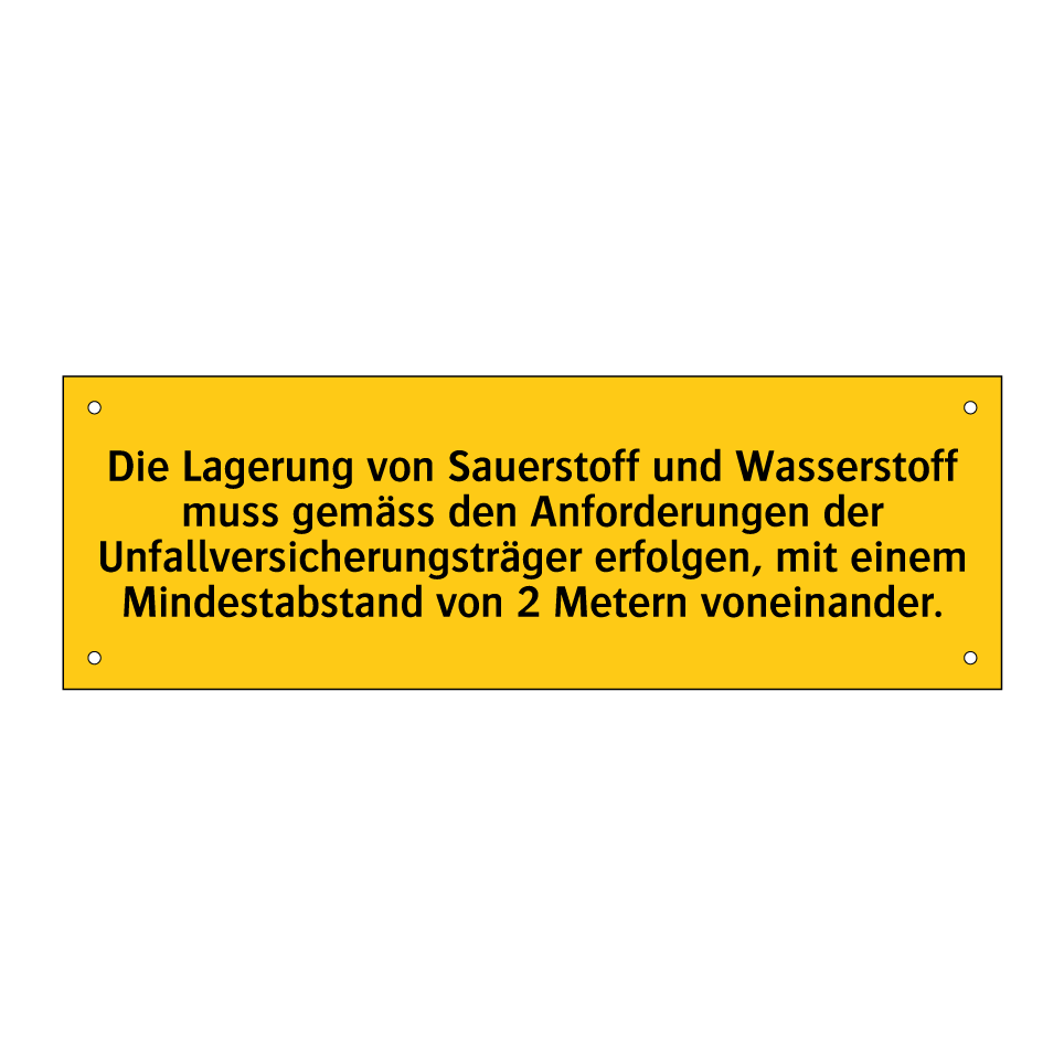 Die Lagerung von Sauerstoff und Wasserstoff muss gemäss den Anforderungen der Unfallversicherungsträger erfolgen, mit einem Mindestabstand von 2 Metern voneinander.