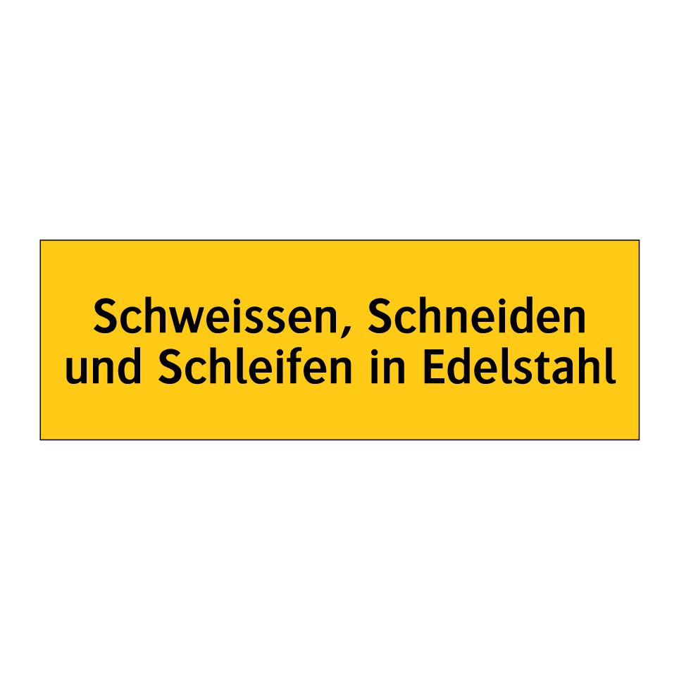 Schweissen, Schneiden und Schleifen in Edelstahl