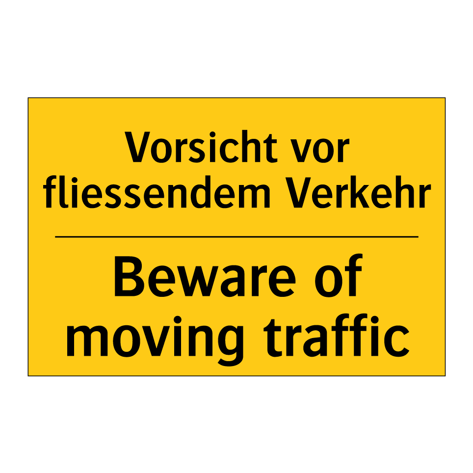 Vorsicht vor fliessendem Verkehr /.../ - Beware of moving traffic