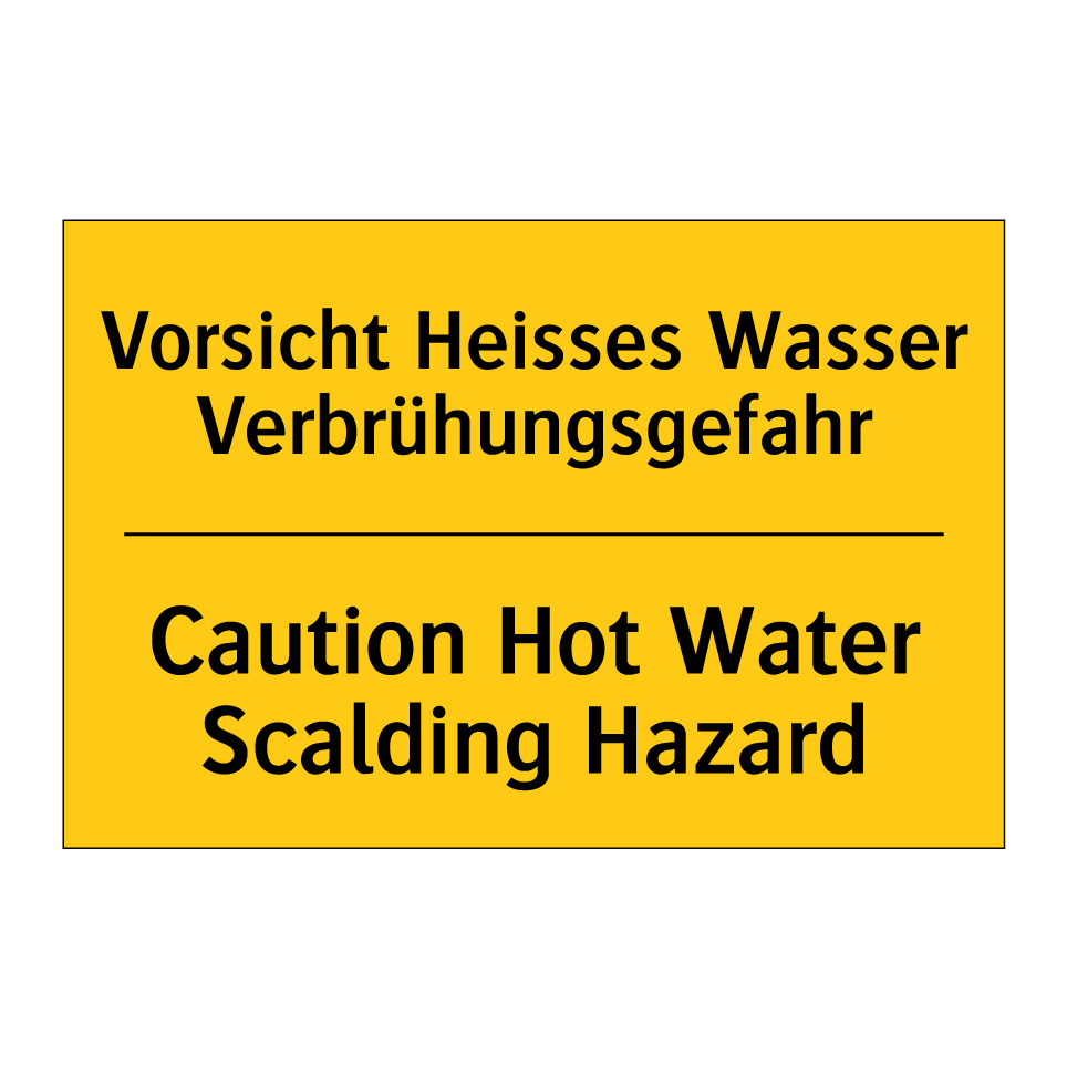 Vorsicht Heisses Wasser Verbrühungsgefahr /.../ - Caution Hot Water Scalding Hazard /.../
