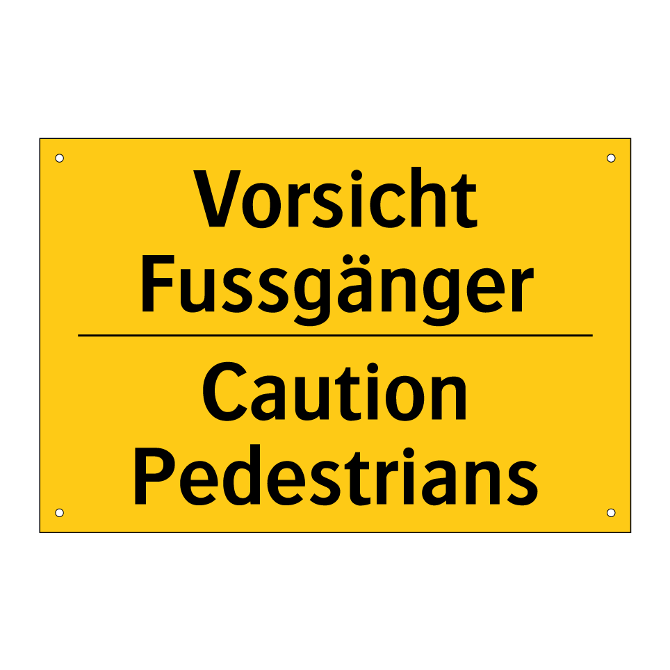 Vorsicht Fussgänger - Caution Pedestrians