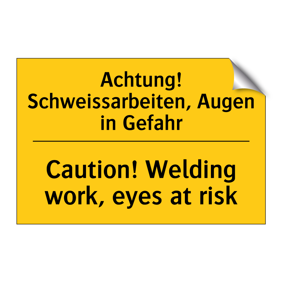 Achtung! Schweissarbeiten, Augen  /.../ - Caution! Welding work, eyes at  /.../