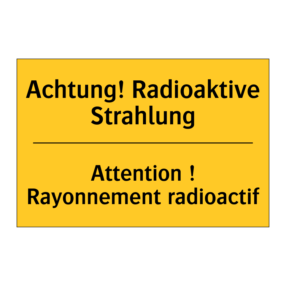 Achtung! Radioaktive Strahlung - Attention ! Rayonnement radioactif /.../