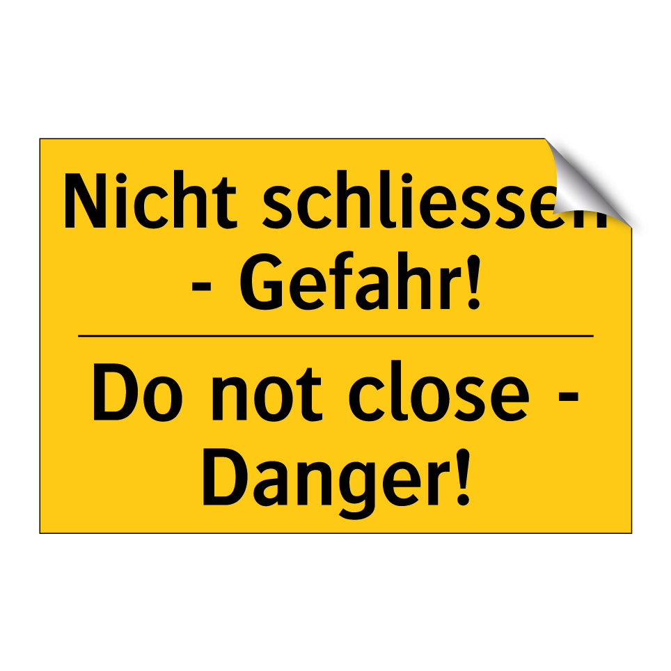 Nicht schliessen - Gefahr! - Do not close - Danger!