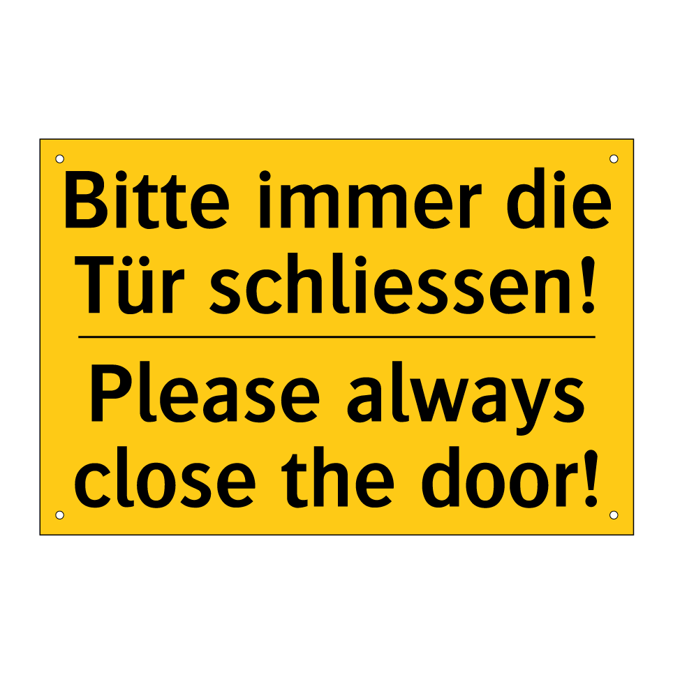 Bitte immer die Tür schliessen! /.../ - Please always close the door!