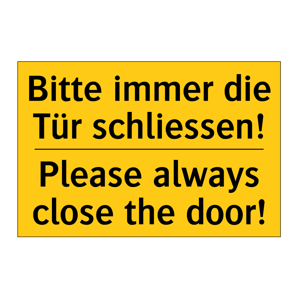 Bitte immer die Tür schliessen! /.../ - Please always close the door!