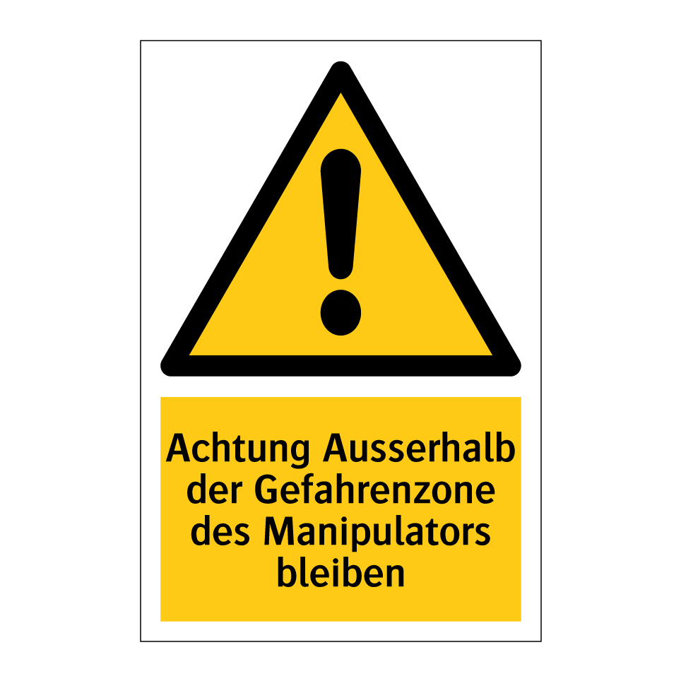 Achtung Ausserhalb der Gefahrenzone des Manipulators bleiben