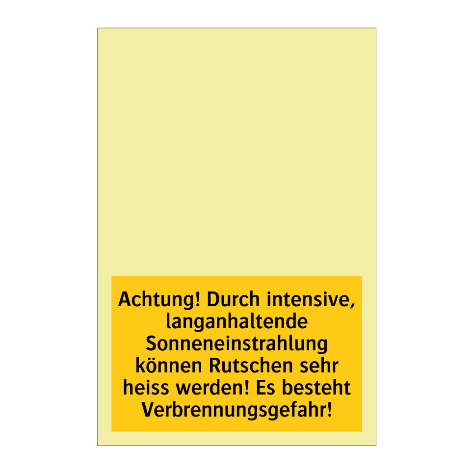 Achtung! Durch intensive, langanhaltende Sonneneinstrahlung können Rutschen sehr heiss werden! Es besteht Verbrennungsgefahr!