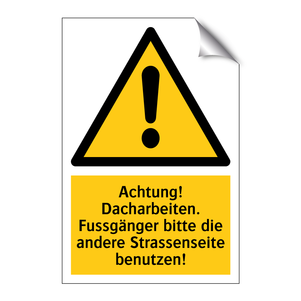 Achtung! Dacharbeiten. Fussgänger bitte die andere Strassenseite benutzen!