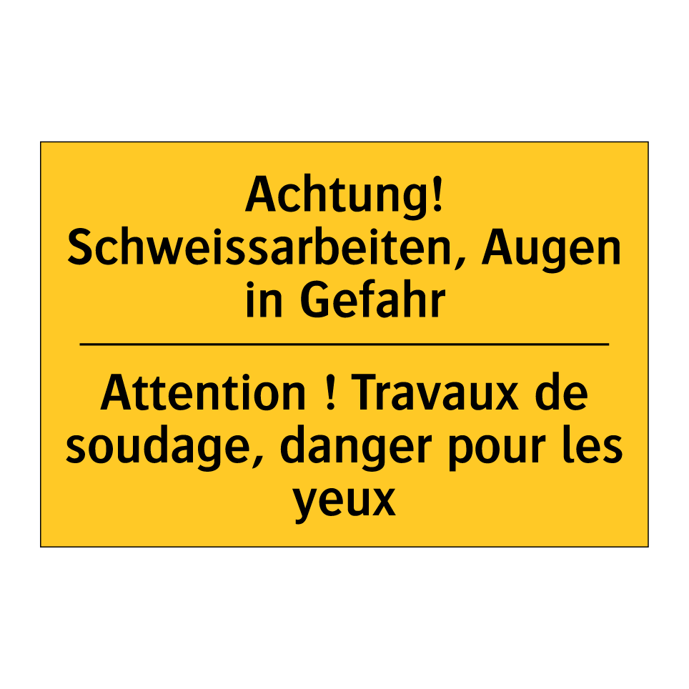 Achtung! Schweissarbeiten, Augen  /.../ - Attention ! Travaux de soudage,  /.../