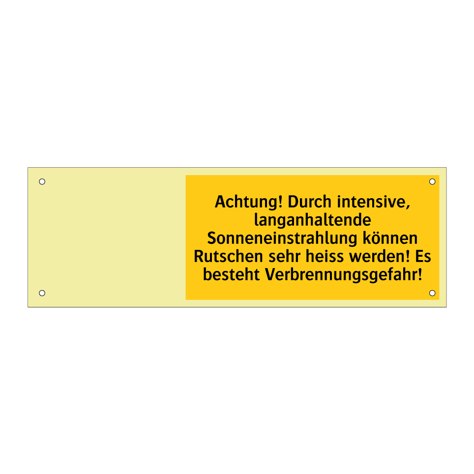 Achtung! Durch intensive, langanhaltende Sonneneinstrahlung können Rutschen sehr heiss werden! Es besteht Verbrennungsgefahr!