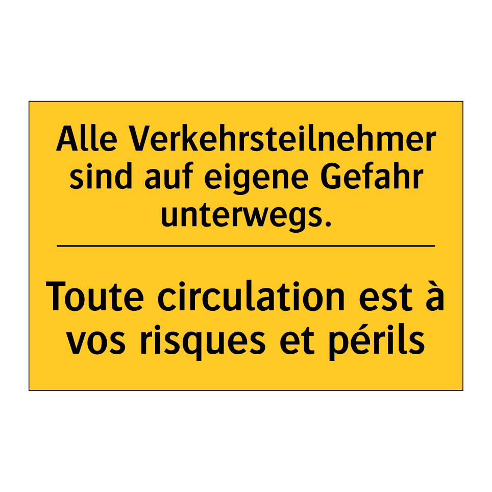 Alle Verkehrsteilnehmer sind auf  /.../ - Toute circulation est à vos risques  /.../