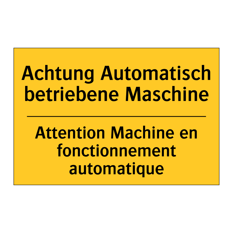 Achtung Automatisch betriebene  /.../ - Attention Machine en fonctionnement  /.../