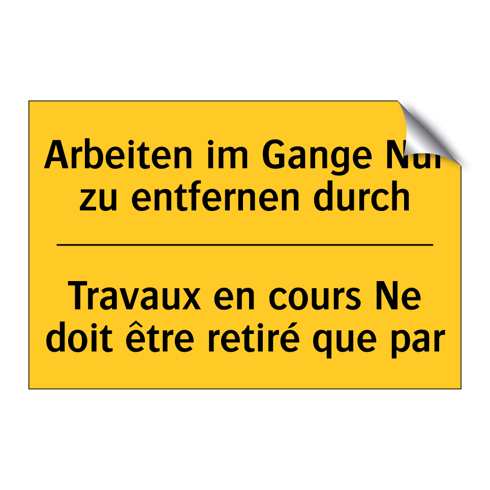 Arbeiten im Gange Nur zu entfernen  /.../ - Travaux en cours Ne doit être  /.../