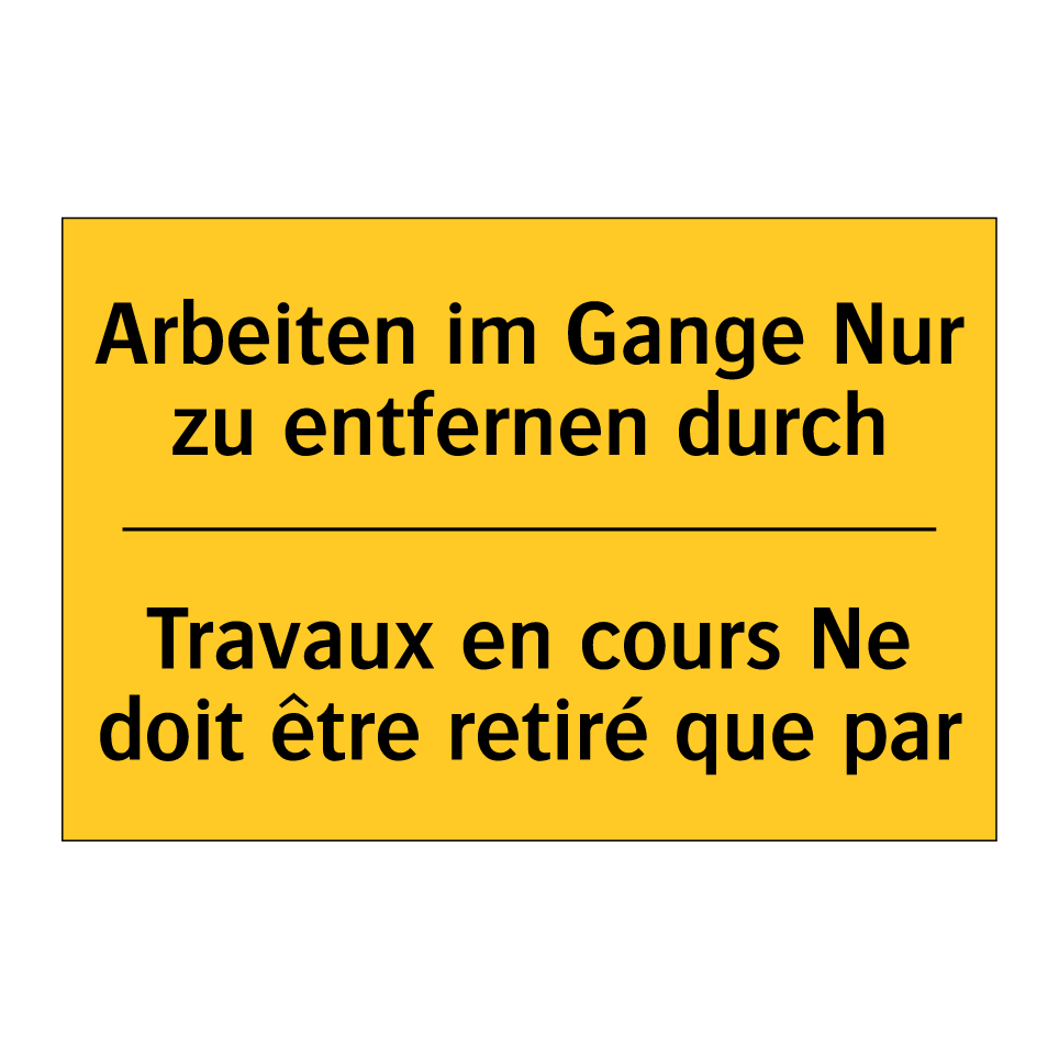 Arbeiten im Gange Nur zu entfernen  /.../ - Travaux en cours Ne doit être  /.../