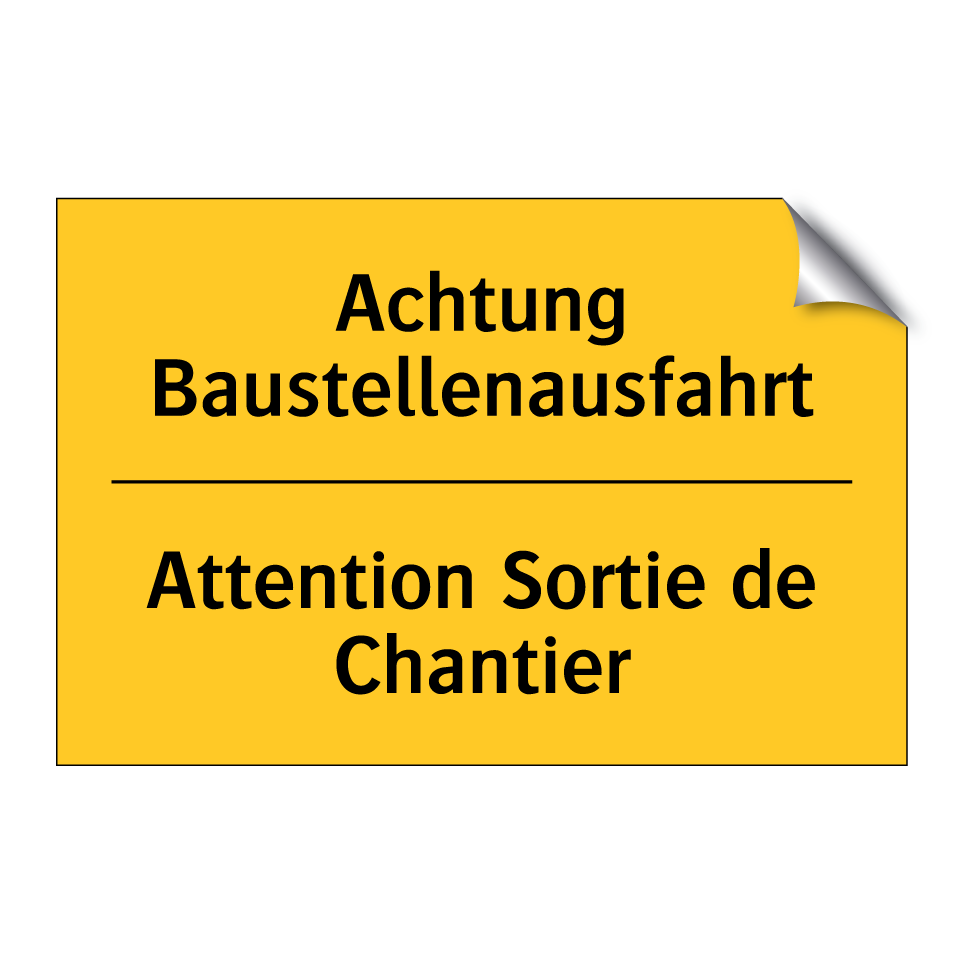 Achtung Baustellenausfahrt - Attention Sortie de Chantier