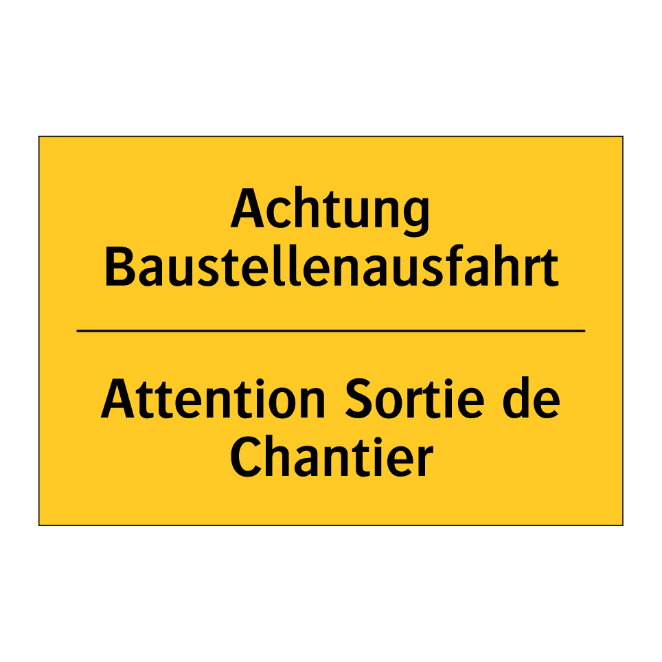 Achtung Baustellenausfahrt - Attention Sortie de Chantier