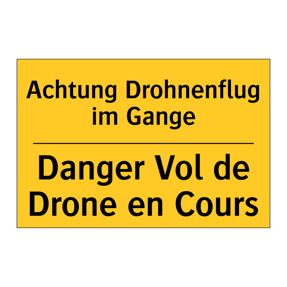 Achtung Drohnenflug im Gange - Danger Vol de Drone en Cours