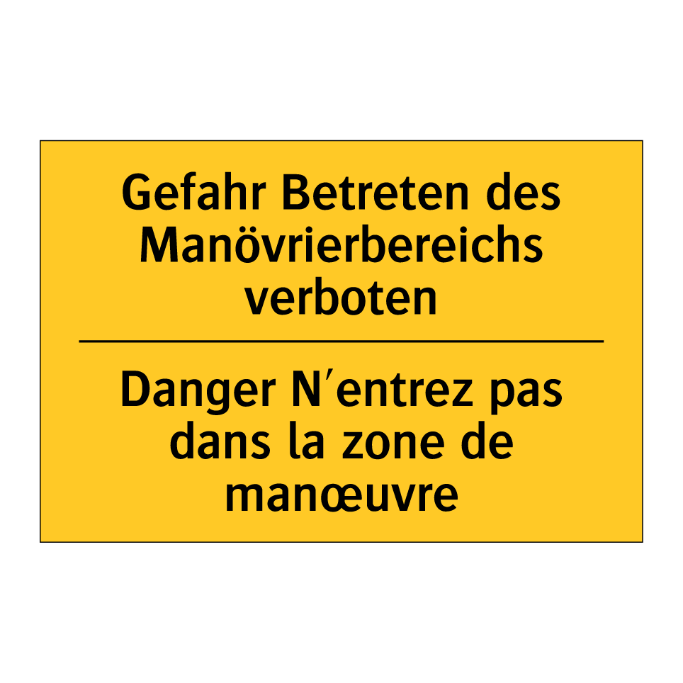 Gefahr Betreten des Manövrierbereichs  /.../ - Danger N'entrez pas dans la zone  /.../