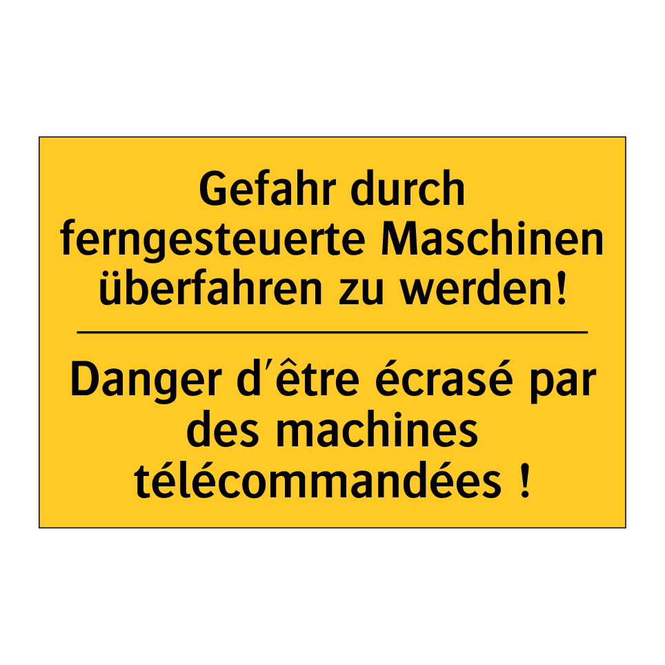 Gefahr durch ferngesteuerte Maschinen  /.../ - Danger d'être écrasé par des machines  /.../