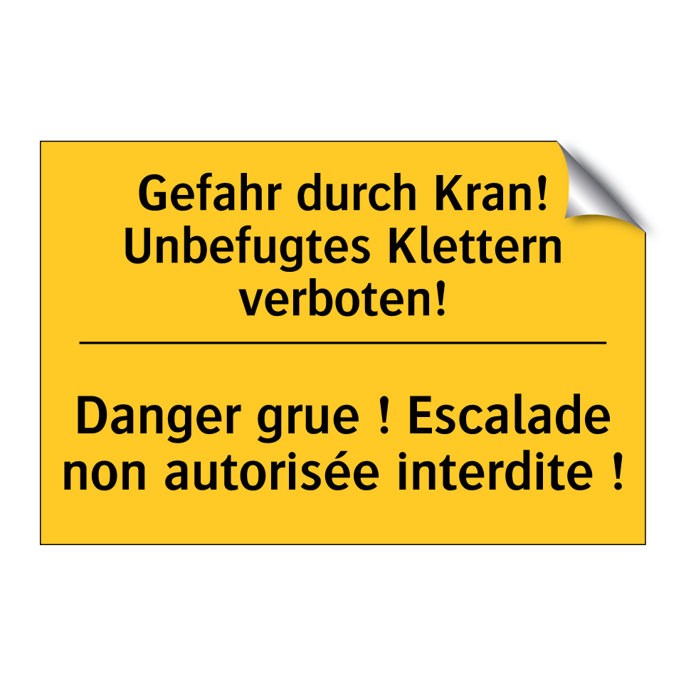 Gefahr durch Kran! Unbefugtes  /.../ - Danger grue ! Escalade non autorisée  /.../