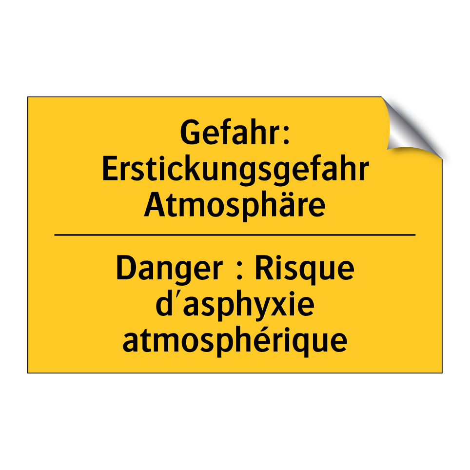 Gefahr: Erstickungsgefahr Atmosphäre /.../ - Danger : Risque d'asphyxie atmosphérique /.../