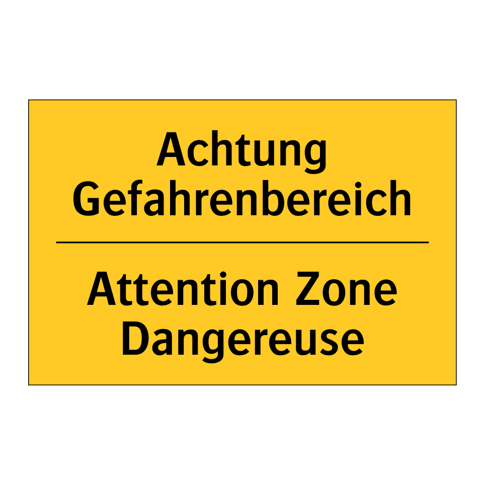 Achtung Gefahrenbereich - Attention Zone Dangereuse