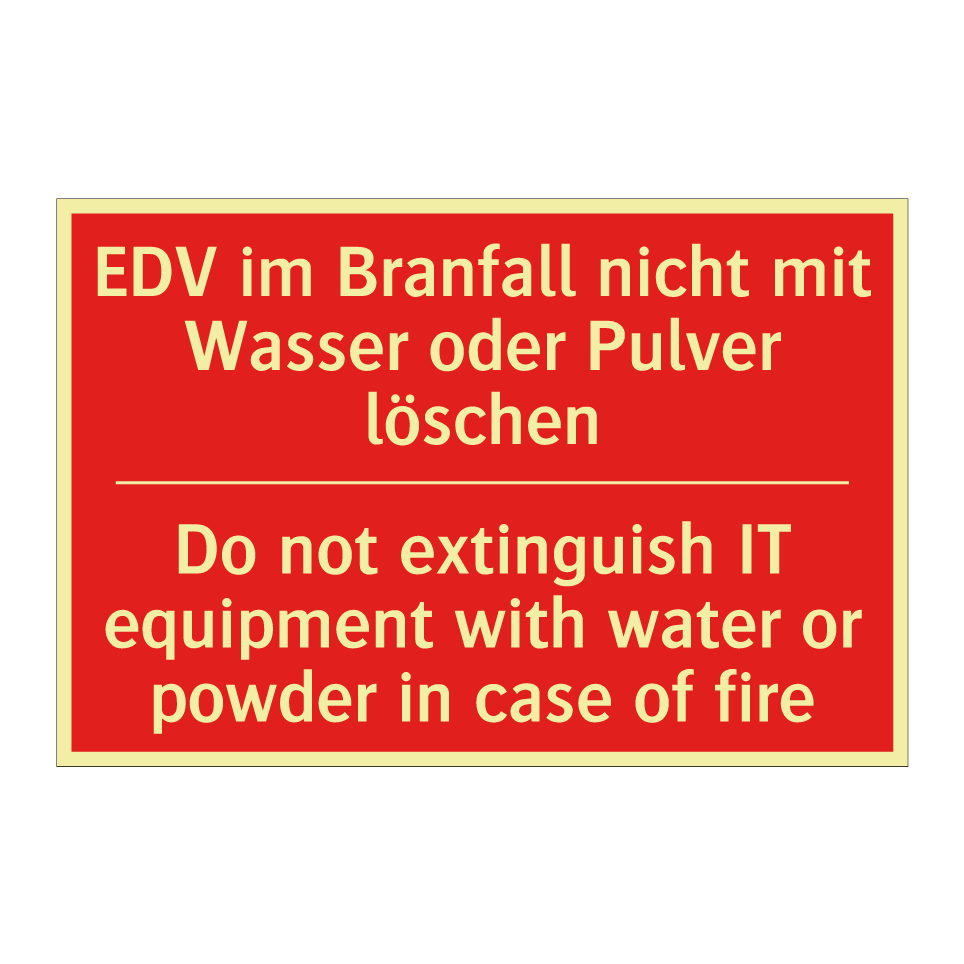 EDV im Branfall nicht mit Wasser /.../ - Do not extinguish IT equipment /.../
