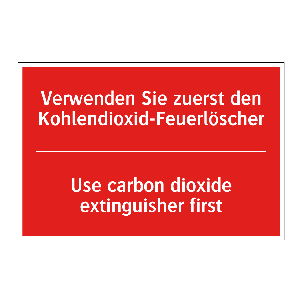 Verwenden Sie zuerst den Kohlendioxid-Feuerlöscher/.../ - Use carbon dioxide extinguisher /.../
