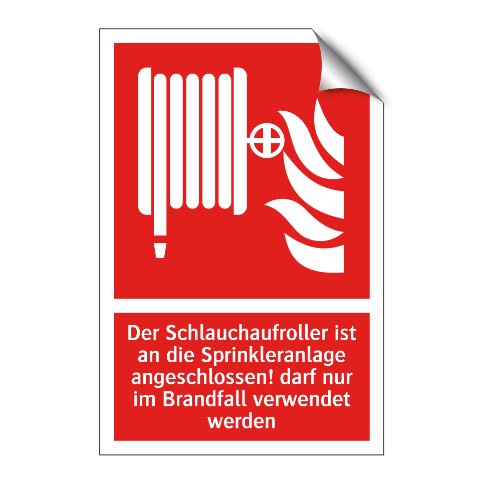 Der Schlauchaufroller ist an die Sprinkleranlage angeschlossen! darf nur im Brandfall verwendet werden