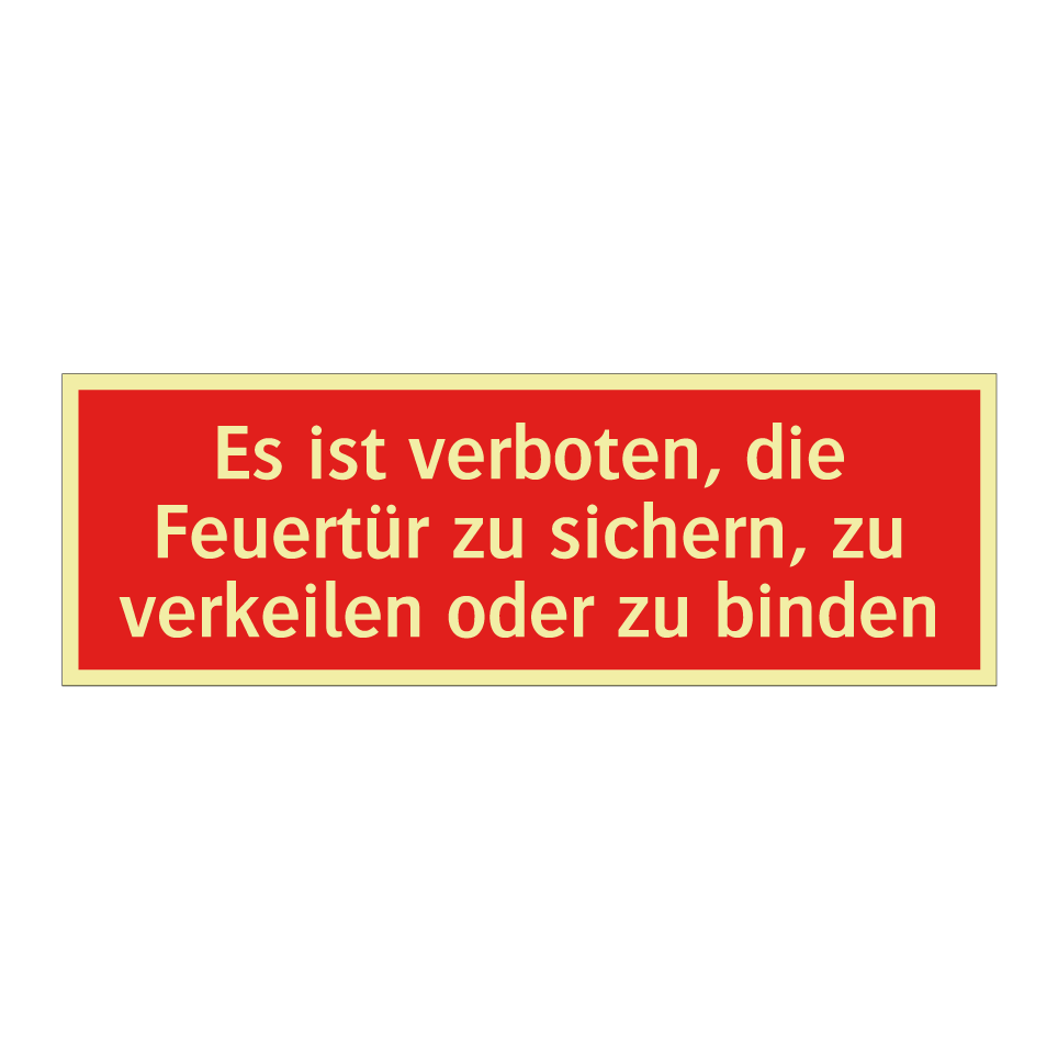 Es ist verboten, die Feuertür zu sichern, zu verkeilen oder zu binden