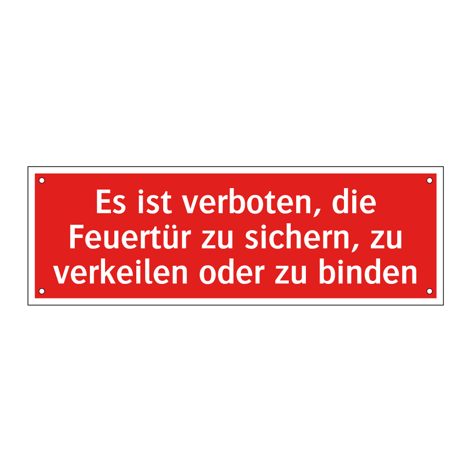 Es ist verboten, die Feuertür zu sichern, zu verkeilen oder zu binden
