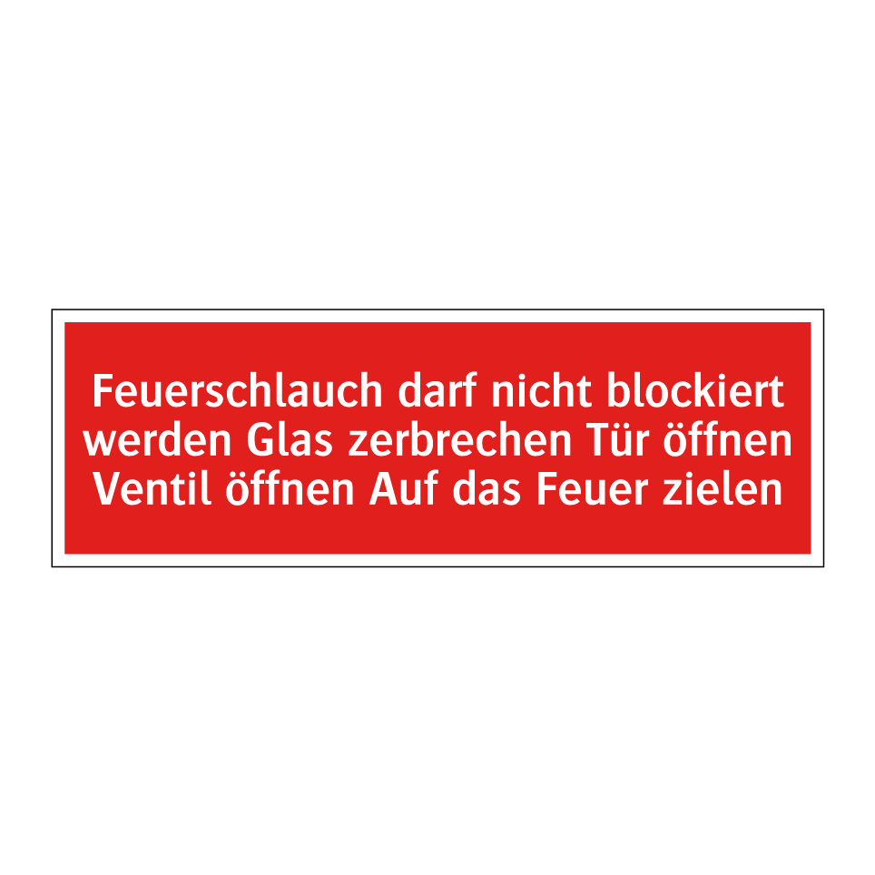 Feuerschlauch darf nicht blockiert werden Glas zerbrechen Tür öffnen Ventil öffnen Auf das Feuer zielen
