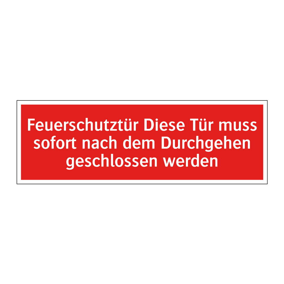 Feuerschutztür Diese Tür muss sofort nach dem Durchgehen geschlossen werden
