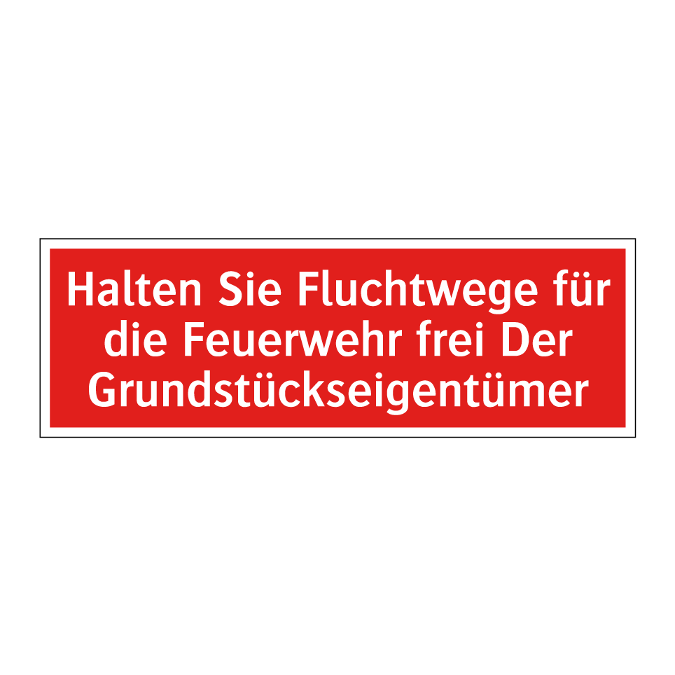 Halten Sie Fluchtwege für die Feuerwehr frei Der Grundstückseigentümer