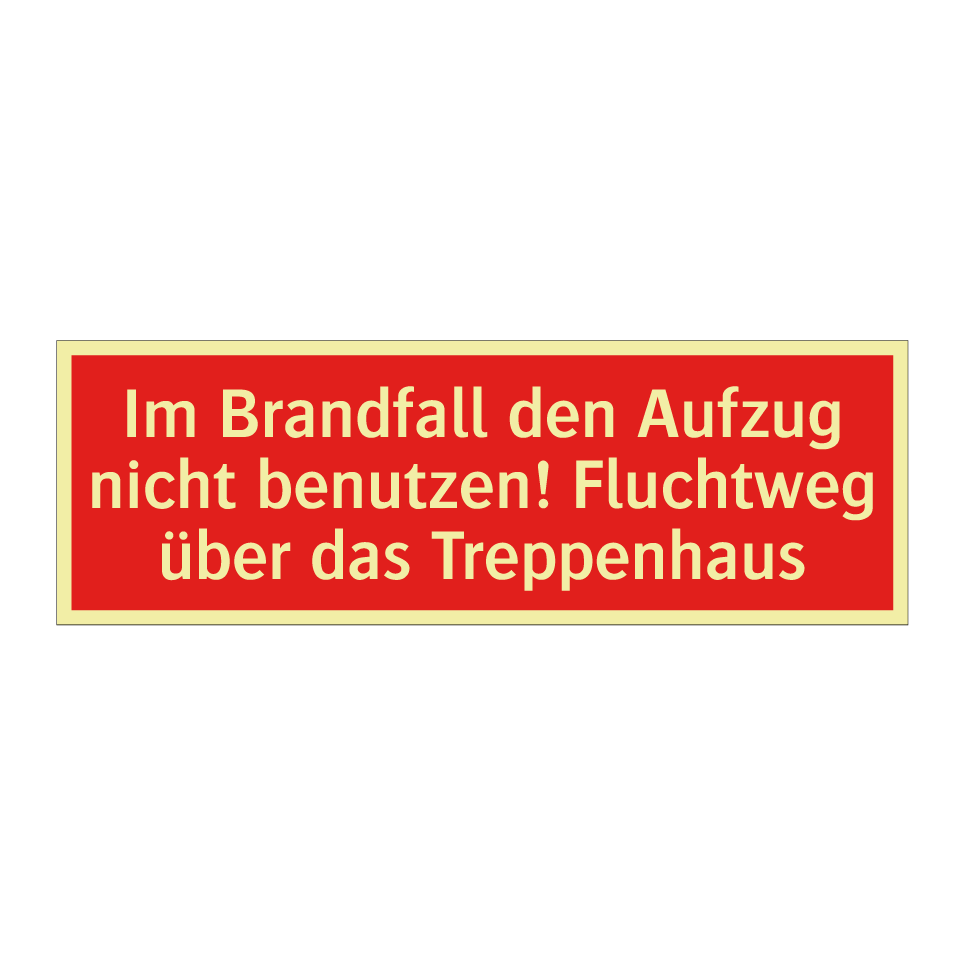 Im Brandfall den Aufzug nicht benutzen! Fluchtweg über das Treppenhaus