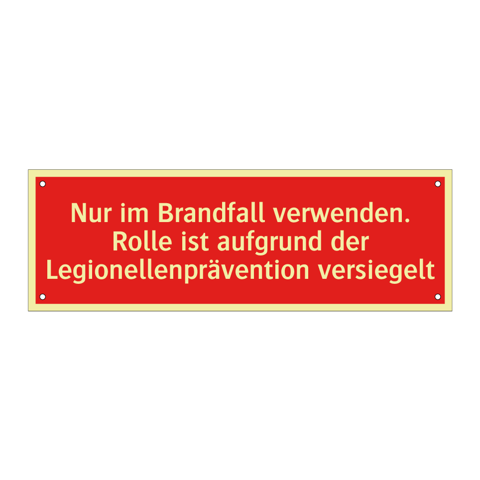 Nur im Brandfall verwenden. Rolle ist aufgrund der Legionellenprävention versiegelt
