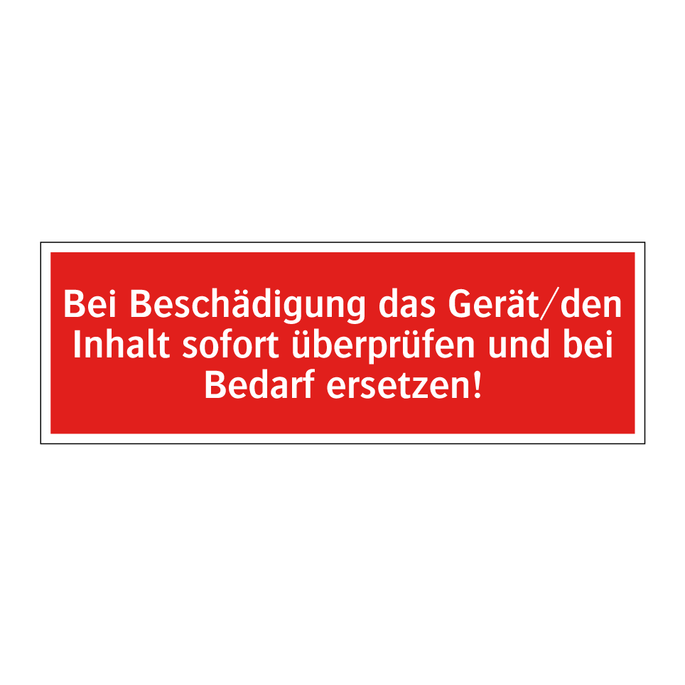 Bei Beschädigung das Gerät/den Inhalt sofort überprüfen und bei Bedarf ersetzen!