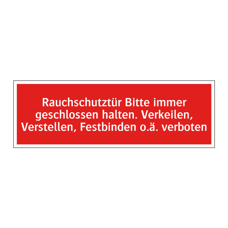 Rauchschutztür Bitte immer geschlossen halten. Verkeilen, Verstellen, Festbinden o.ä. verboten