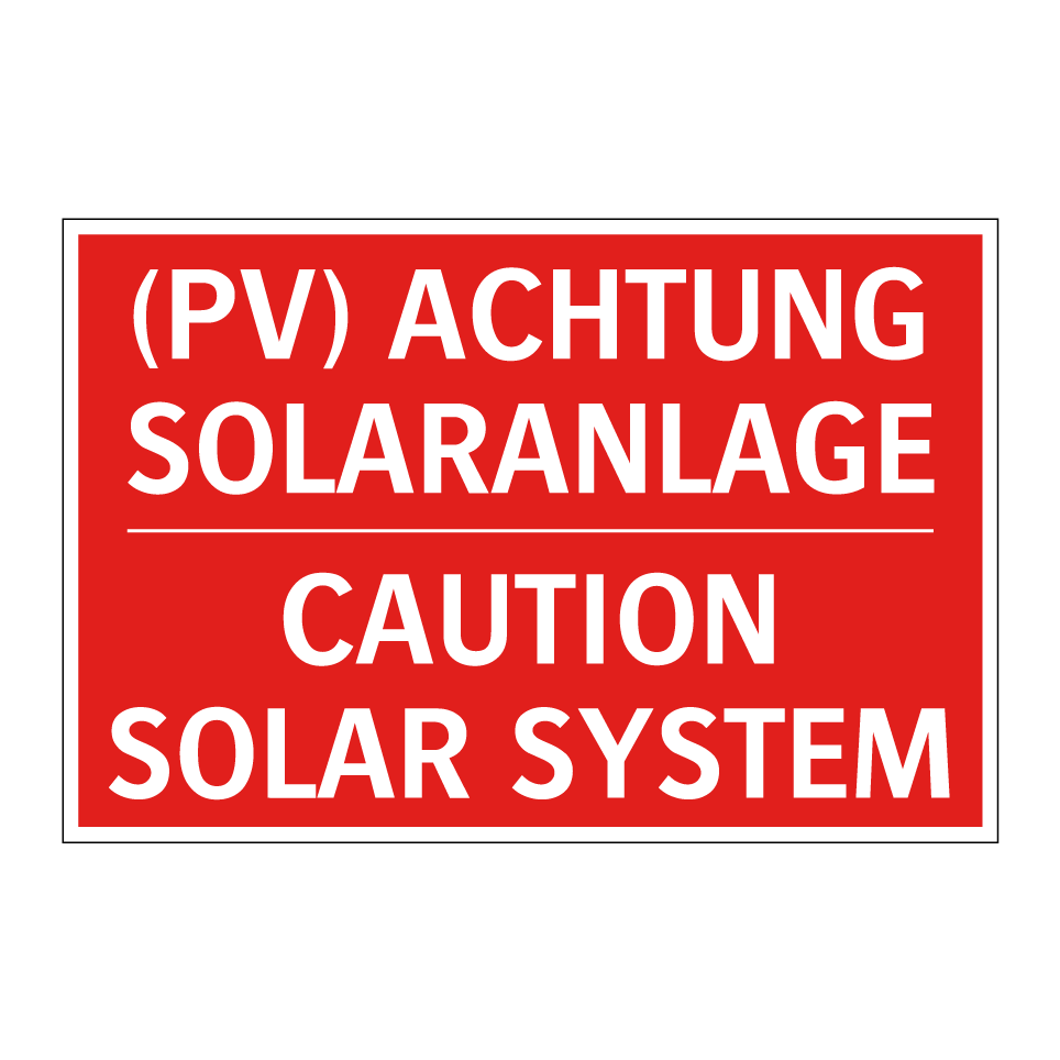 (PV) ACHTUNG SOLARANLAGE - CAUTION SOLAR SYSTEM